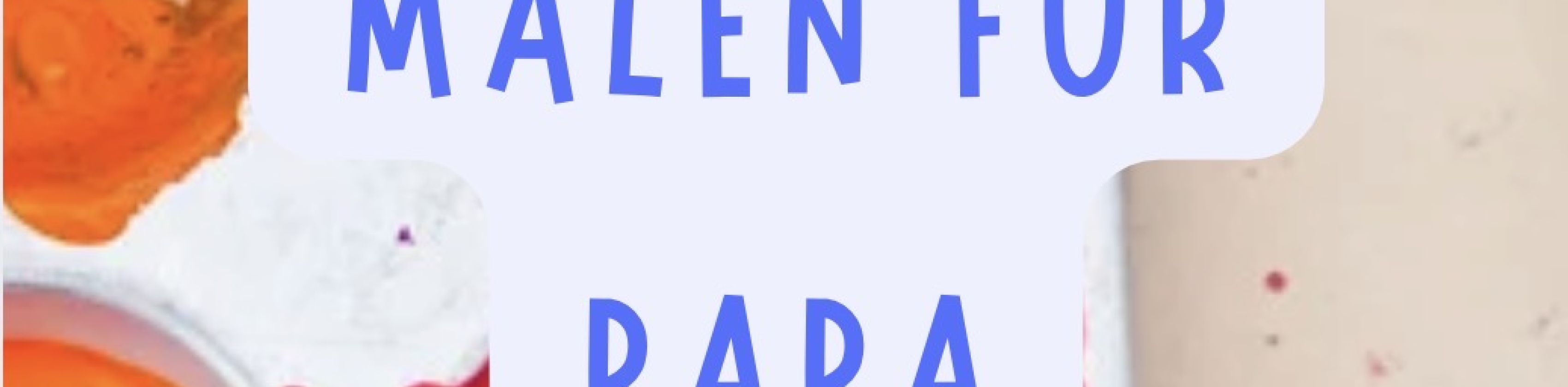 Malen für Papa, © Kunterbunt Malen für Papa, © Kunterbunt